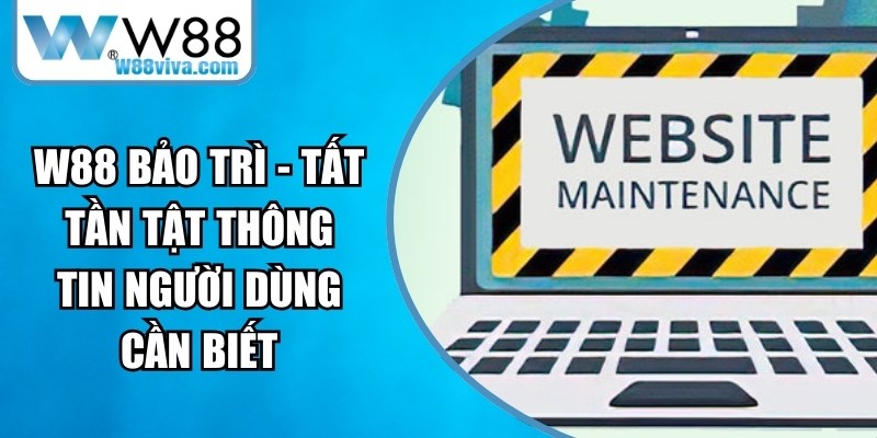 W88 Bảo Trì